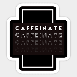 Caffeinate Sticker